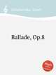 Ballade, Op.8, Scharwenka, Xaver 