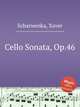 Cello Sonata, Op.46, Scharwenka, Xaver 