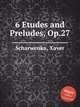 6 Etudes and Preludes, Op.27, Scharwenka, Xaver 