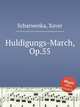 Huldigungs-March, Op.55, Scharwenka, Xaver 