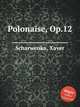 Polonaise, Op.12, Scharwenka, Xaver 