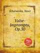 Valse-Impromptu, Op.30, Scharwenka, Xaver 