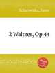 2 Waltzes, Op.44, Scharwenka, Xaver 