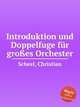 Introduktion und Doppelfuge fr groes Orchester, Scheel, Christian 