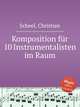 Komposition fr 10 Instrumentalisten im Raum, Scheel, Christian 