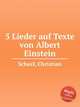 5 Lieder auf Texte von Albert Einstein, Scheel, Christian 