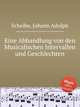 Eine Abhandlung von den Musicalischen Intervallen und Geschlechten, Scheibe, Johann Adolph 