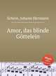 Amor, das blinde Gttelein, 