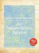 An Wasserflssen Babylon, 