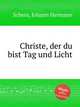 Christe, der du bist Tag und Licht, 