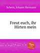 Freut euch, ihr Hirten mein, 