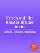 Frisch auf, ihr Kloster Brder mein, 