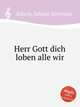 Herr Gott dich loben alle wir, 