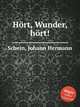 Hrt, Wunder, hrt!, 