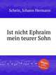 Ist nicht Ephraim mein teurer Sohn, 