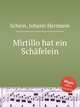Mirtillo hat ein Schfelein, 