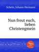 Nun freut euch, lieben Christengmein, 