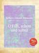 O Filli, schn und subtil, 