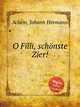 O Filli, schnste Zier!, 