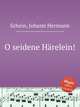 O seidene Hrelein!, 