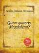 Quem quaeris, Magdalena?, 