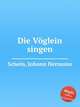 Die Vglein singen, 