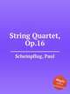 String Quartet, Op.16, Scheinpflug, Paul 