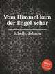 Vom Himmel kam der Engel Schar, Schelle, Johann 