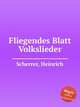 Fliegendes Blatt Volkslieder, Scherrer, Heinrich 