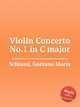 Violin Concerto No.1 in C major, Schiassi, Gaetano Maria 