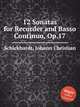 12 Sonatas for Recorder and Basso Continuo, Op.17, Schickhardt, Johann Christian 