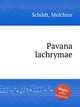 Pavana lachrymae, Schildt, Melchior 