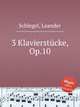 3 Klavierstcke, Op.10, Schlegel, Leander 