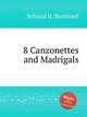 8 Canzonettes and Madrigals, Schmid II, Bernhard 
