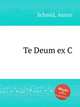 Te Deum ex C, Schmid, Anton 