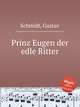 Prinz Eugen der edle Ritter, Schmidt, Gustav 