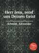 Herr Jesu, send` uns Deinen Geist, Schmitt, Alexander 