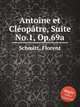 Antoine et Clеop?tre, Suite No.1, Op.69a, Schmitt, Florent 