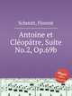 Antoine et Clеop?tre, Suite No.2, Op.69b, Schmitt, Florent 