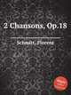 2 Chansons, Op.18, Schmitt, Florent 