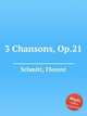 3 Chansons, Op.21, Schmitt, Florent 