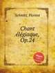 Chant еlеgiaque, Op.24, Schmitt, Florent 