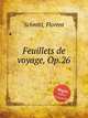 Feuillets de voyage, Op.26, Schmitt, Florent 