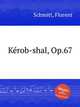 Kеrob-shal, Op.67, Schmitt, Florent 