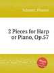 2 Pieces for Harp or Piano, Op.57, Schmitt, Florent 