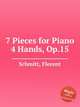 7 Pieces for Piano 4 Hands, Op.15, Schmitt, Florent 