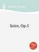 Soirs, Op.5, Schmitt, Florent 