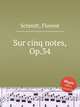 Sur cinq notes, Op.34, Schmitt, Florent 