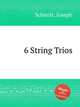 6 String Trios, Schmitt, Joseph 