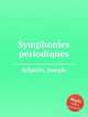Symphonies pеriodiques, Schmitt, Joseph 